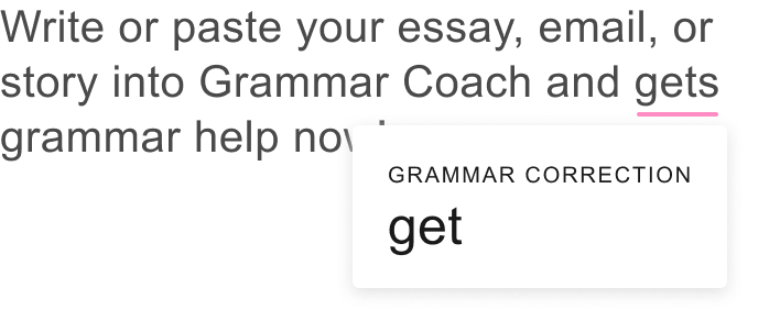 Écrivez ou collez votre essai, e-mail ou histoire dans Grammar Coach et obtenez de l'aide sur la grammaire