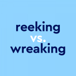 text that says reeking vs. wreaking, on a light blue background