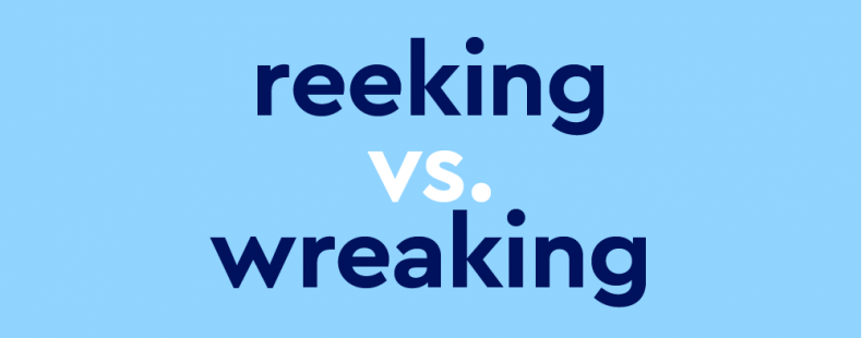 text that says reeking vs. wreaking, on a light blue background