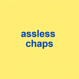 yellow background with words assless chaps on it