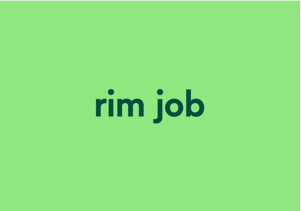 What's A "Rim Job"? 