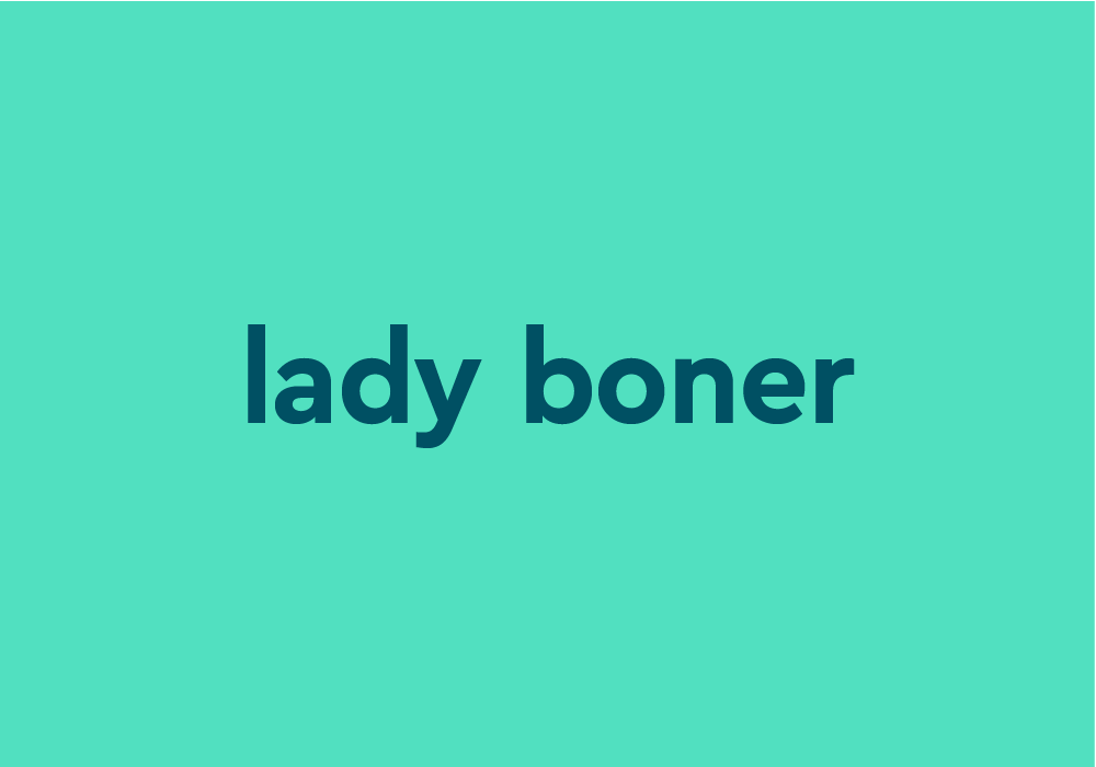 Does having mean what a boner Why a