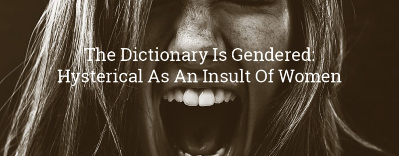 What It Really Means To Call A Woman Hysterical 