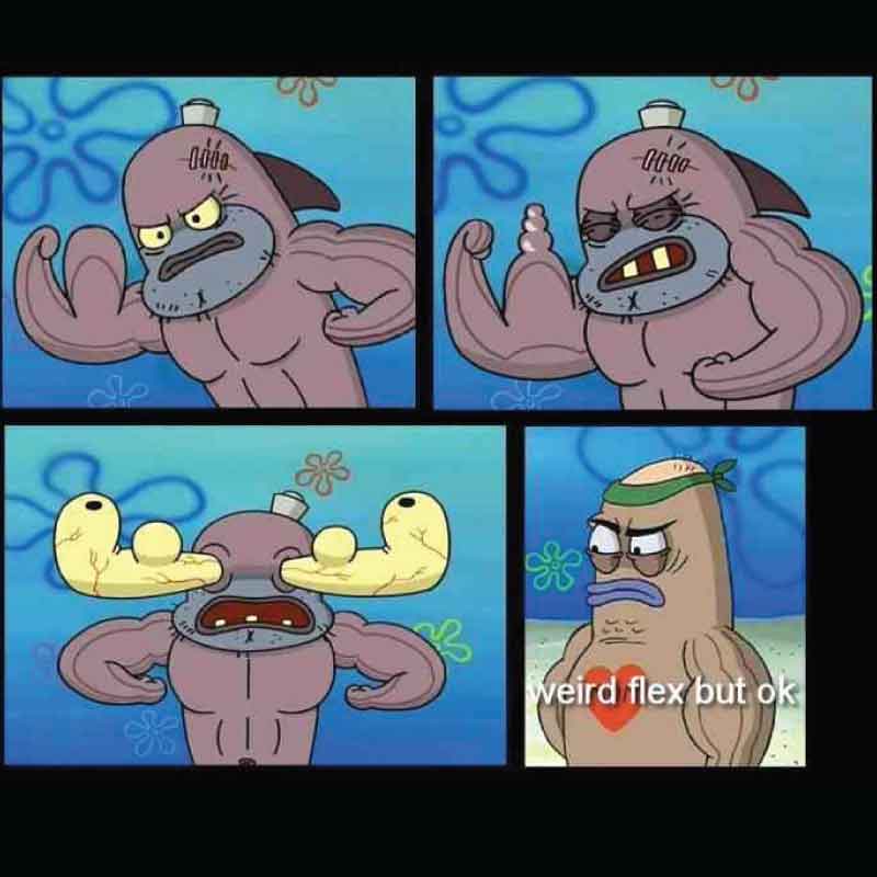 Weird Flex But Ok Origin