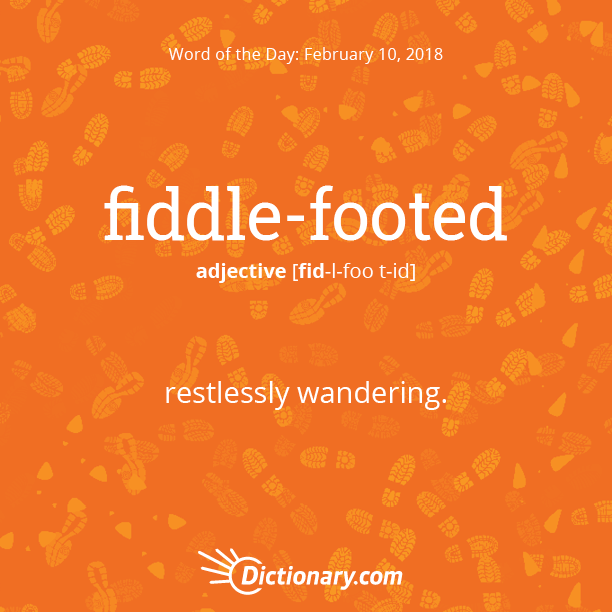 Word of the Day fiddlefooted