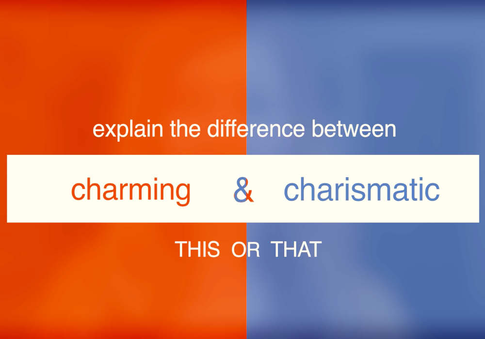 When To Use "Charismatic" Vs. "Charming"