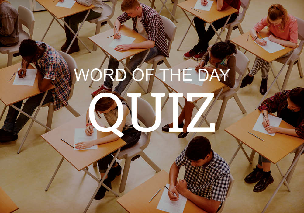 Do Your Devoir And Take This Word Of The Day Quiz!