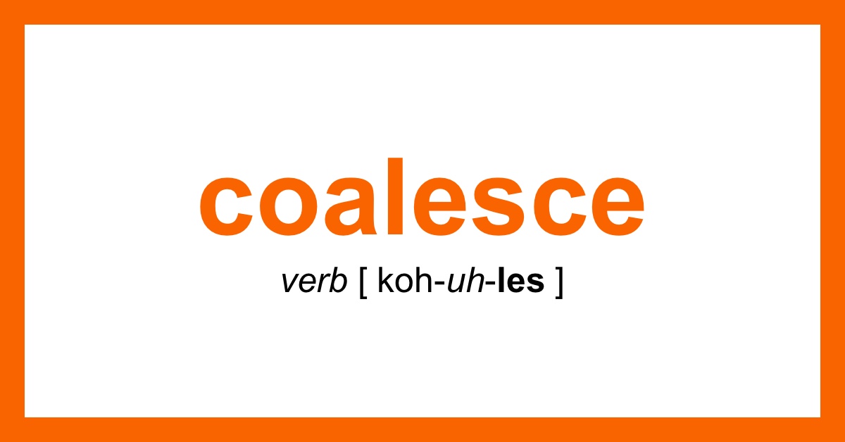Word of the Day coalesce