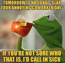 National Slap Your Irritating Coworker Day Dictionary Com