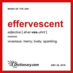 Word of the Day - effervescent | Dictionary.com