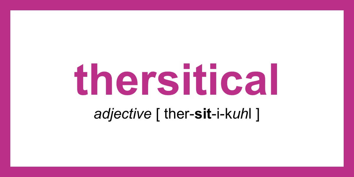 Word Of The Day Thersitical Dictionary Com