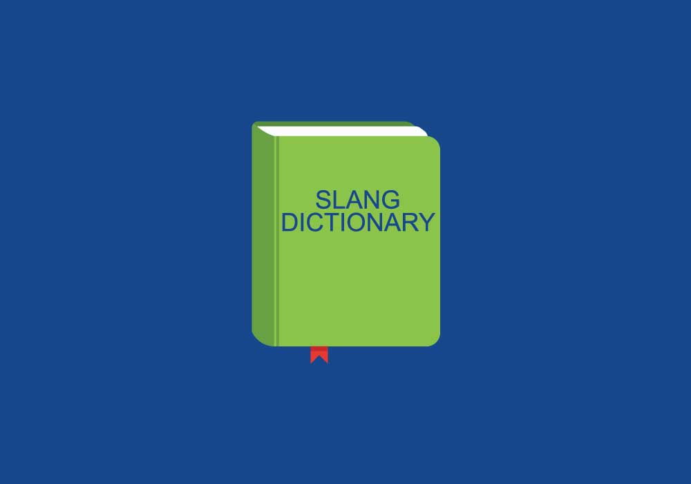 New Terms We Added To Our Slang Dictionary 
