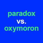 “Paradox” vs. “Oxymoron”: How To Tell The (Seemingly Similar) Difference