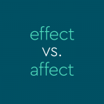 “Affect” vs. “Effect”: Use The Correct Word Every Time
