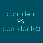 text: confident vs. confidant(e)