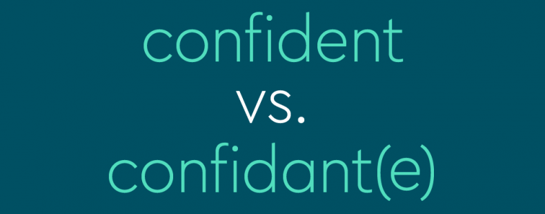 text: confident vs. confidant(e)