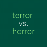 text on green background: terror vs. horror