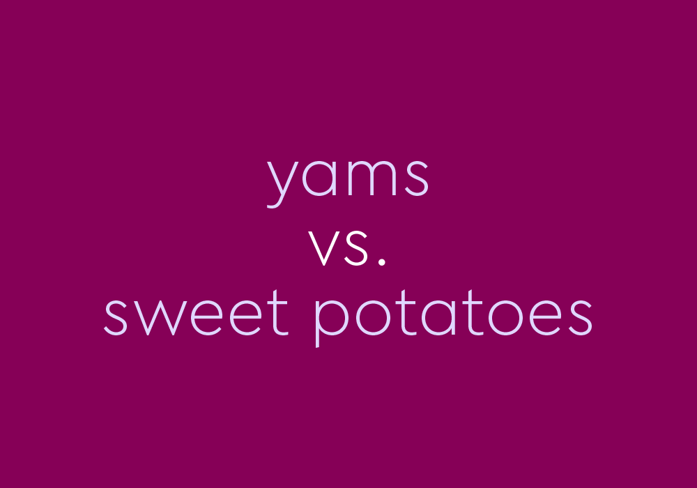 "Yams" vs. "Sweet Potatoes" Are They Synonyms?