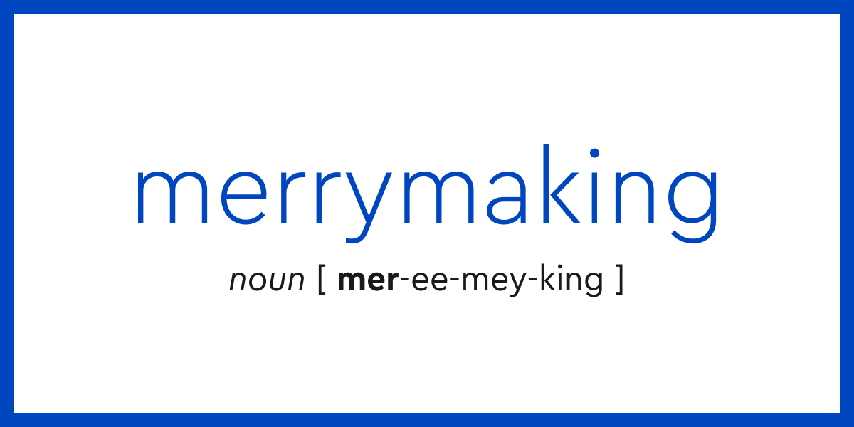 Word of the Day merrymaking