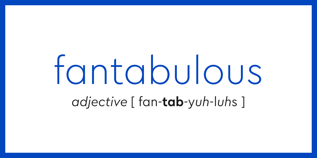 Word of the Day fantabulous