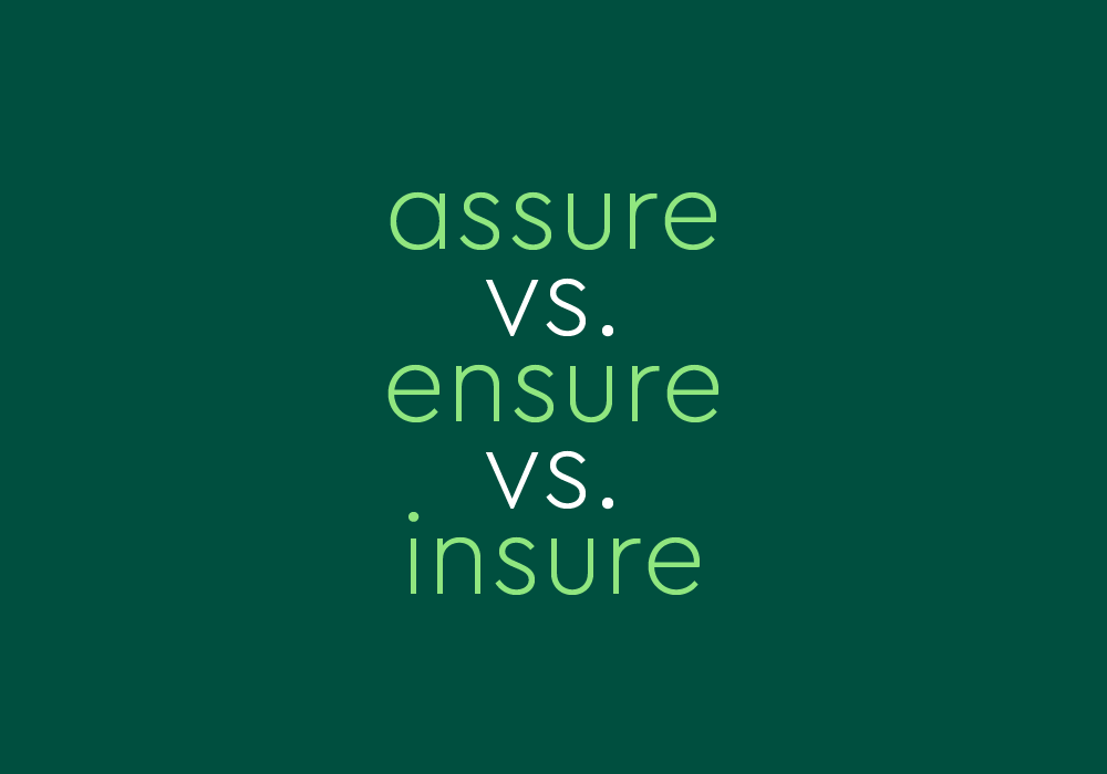 Insure vs. Ensure vs. Assure: What's the Difference? 