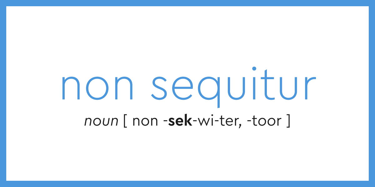 Word Of The Day Non Sequitur Dictionary Com