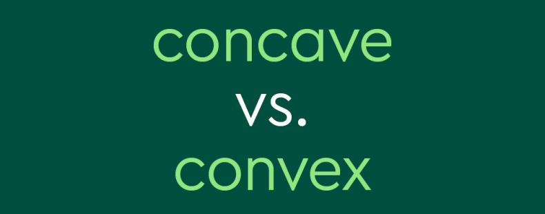 Concave vs. Convex – What's The Difference?
