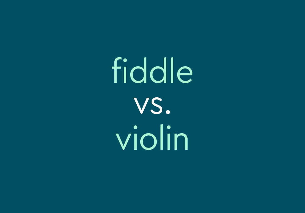 Fiddle" Vs. "Violin" – The Difference? |