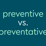 teal text on dark teal background: preventive vs. preventative
