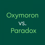 light green text on dark green background: "Oxymoron vs. Paradox""