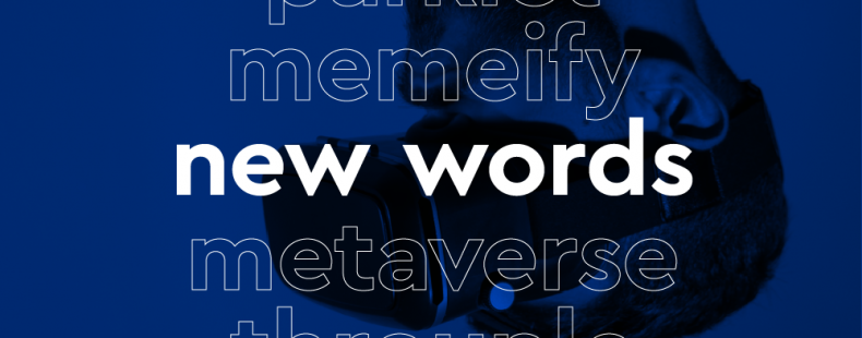 A dark blue background with an upside-down image of a man wearing virtual reality goggles. Imposed on the background is a list of words in white outline: UAP, parklet, memeify, new words [in bold white letters], metaverse, throuple, wabi-sabi