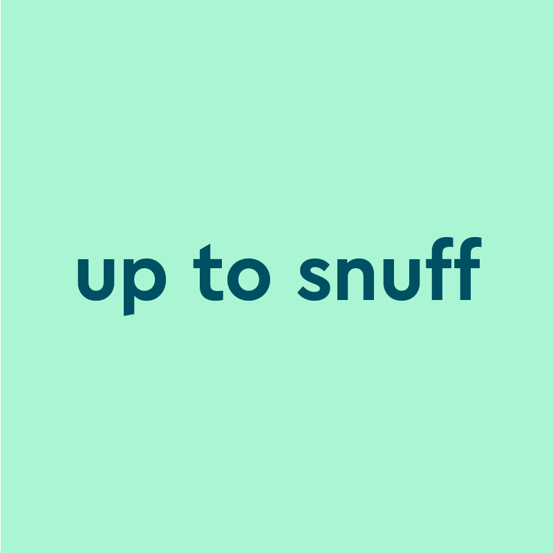 up to snuff Meaning & Origin Slang by