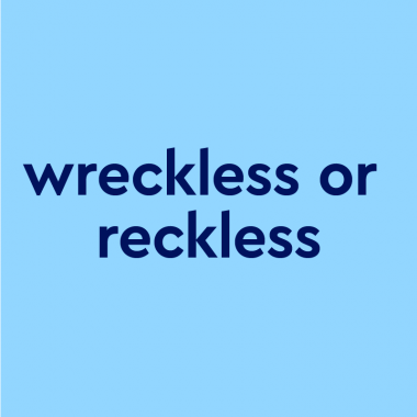dark blue text 'wreckless or reckless' on light blue backdrop