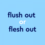 dark blue text "flush out or flesh out" on light blue background
