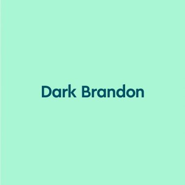 dark green text on sea green background: "Dark Brandon"