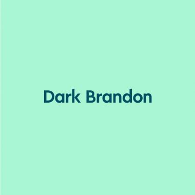 dark green text on sea green background: "Dark Brandon"