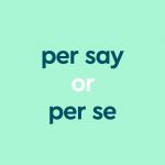 dark aqua text "per say or per se" on light aqua background