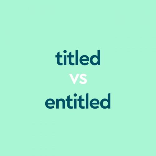Titled vs. Entitled: Which Is Correct?