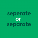 dark green text "seperate or separate" green background