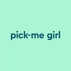 pick-me girl Meaning & Origin