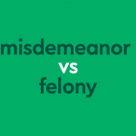 dark green text "misdemeanor vs felony" on green background