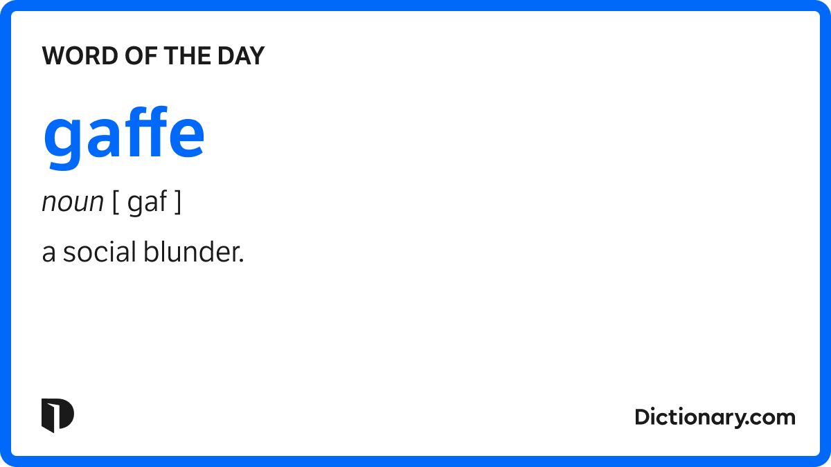 Our #WordOfTheDay is gaffe, meaning a social blunder. We're