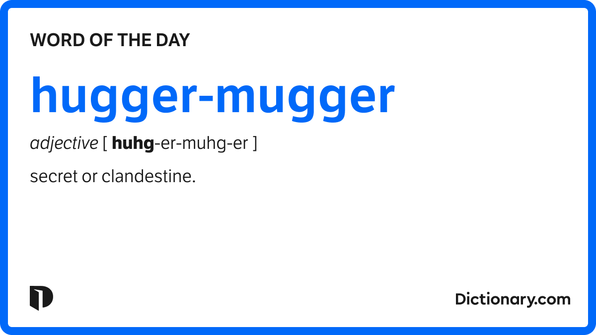 Word of the Day - hugger-mugger | Dictionary.com